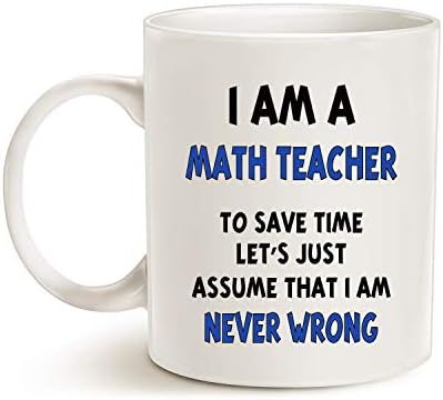 Mauag מורה למתמטיקה מצחיק נניח שלעולם לא טועה ספל קפה, מתנות ליום המורים לכוס חרסינה מורה, לבן 11 עוז